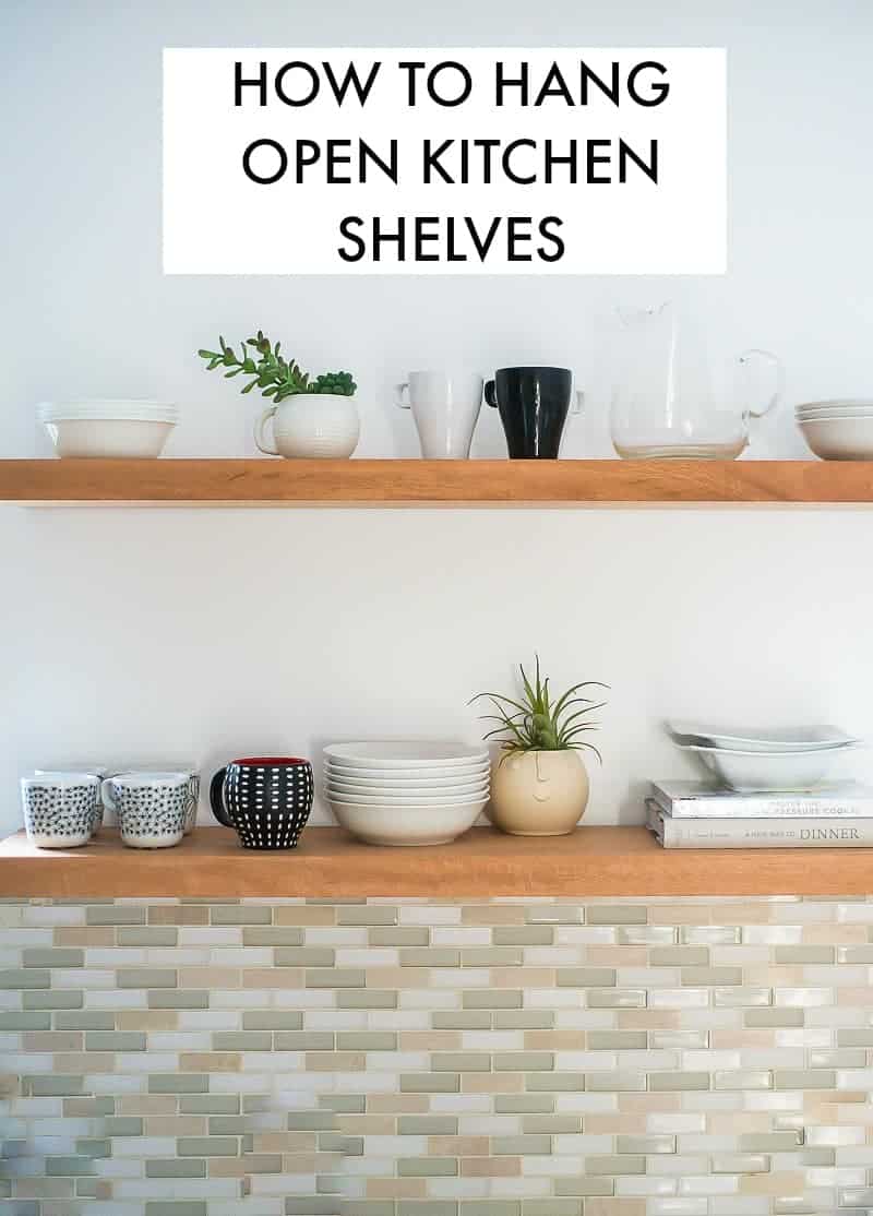 Learn How To Hang Open Kitchen Shelves Floating Shelves An Easy Way 